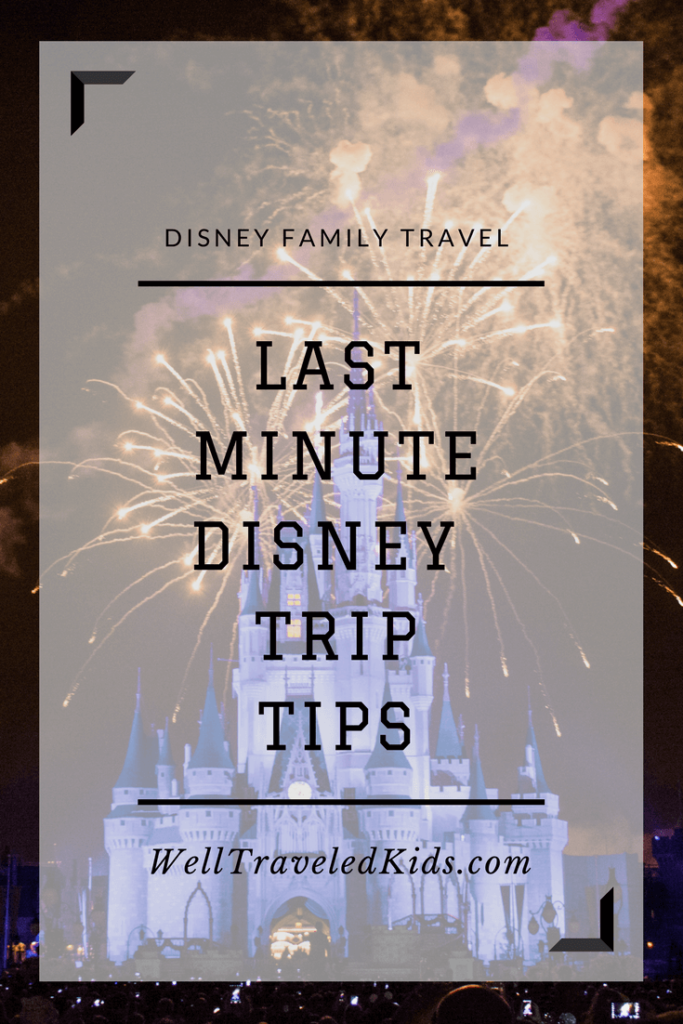 Tips for Disney World Last Minute Trip