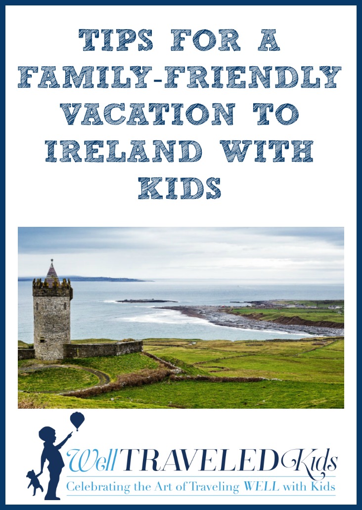 Tips for a Family-Friendly Vacation to Ireland with Kids| Multi-generational trip to Irealand | Tips for Ireland with kids