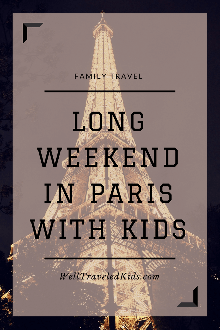 Enjoying A Long Weekend in Paris with Kids | Eiffel Tower with kids | Paris family vacation | stuff to do with kids in Paris