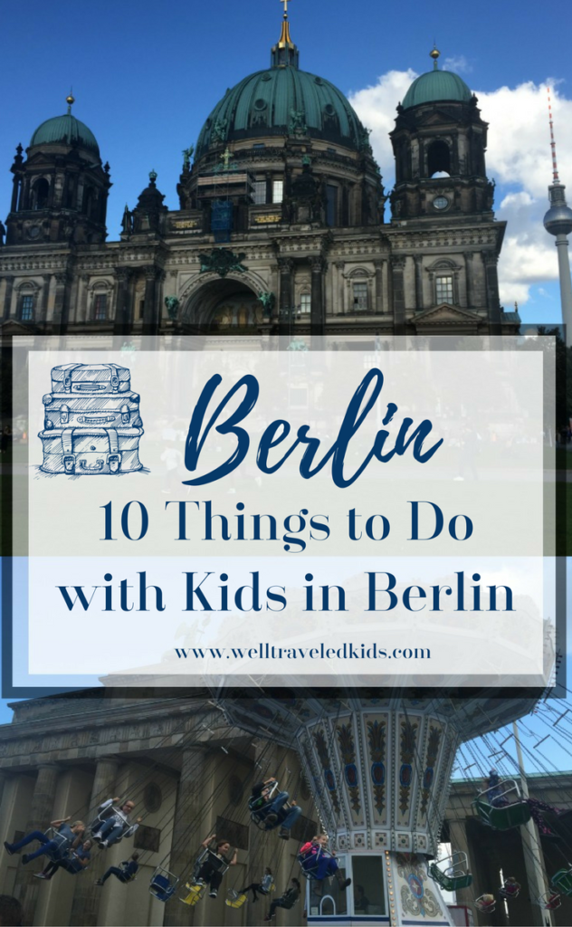 10 Things To Do In Berlin With Kids On A Family Sightseeing Vacation