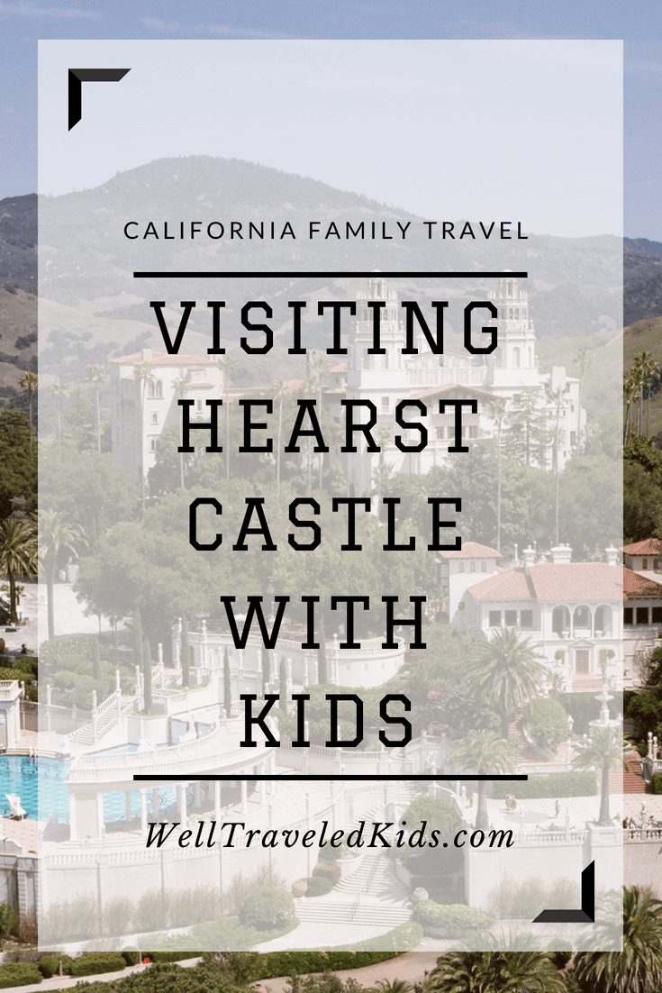 Tips for Visiting Hearst Castle with Kids